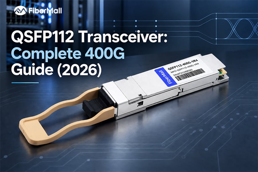 QSFP112 Transceiver: Complete 400G Guide (2026)